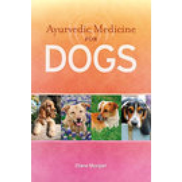 Ayurvedic Medicine For Dogs by Diane MORGAN