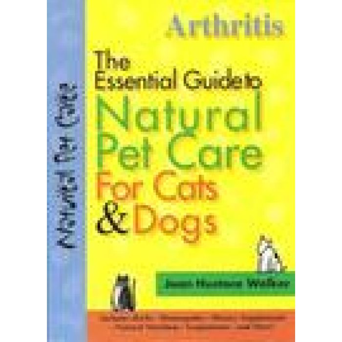 The Essential Guide to Natural Pet Care For Cats & Dogs: Arthritis by HUSTACE WALKER Joan
