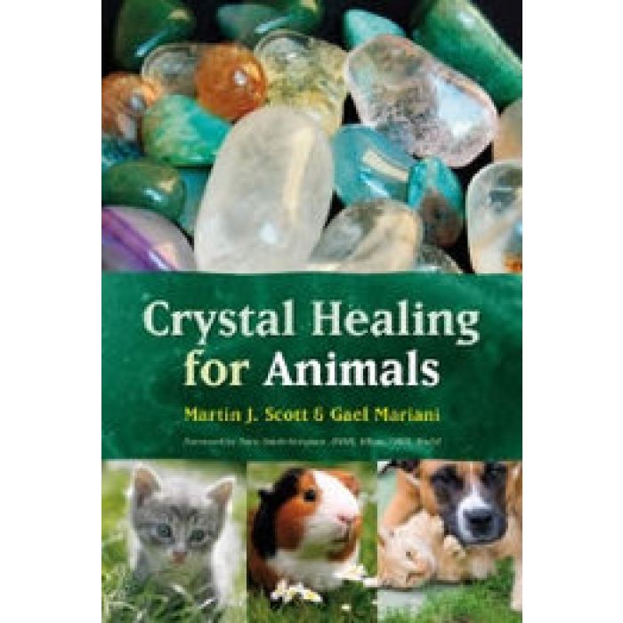 Crystal Healing for Animals by Martin J. SCOTT & Gael MARIANI